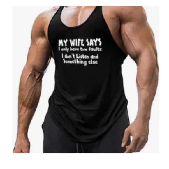 Men’s Funny Workout Muscle Tank Top “MY WIFE SAYS I have two faults I don’t Lis - Picture 1 of 5